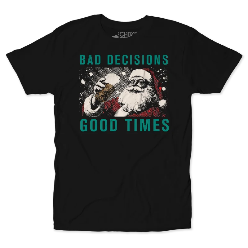 Bad Decisions Good Times Christmas Edition Unisex Tee